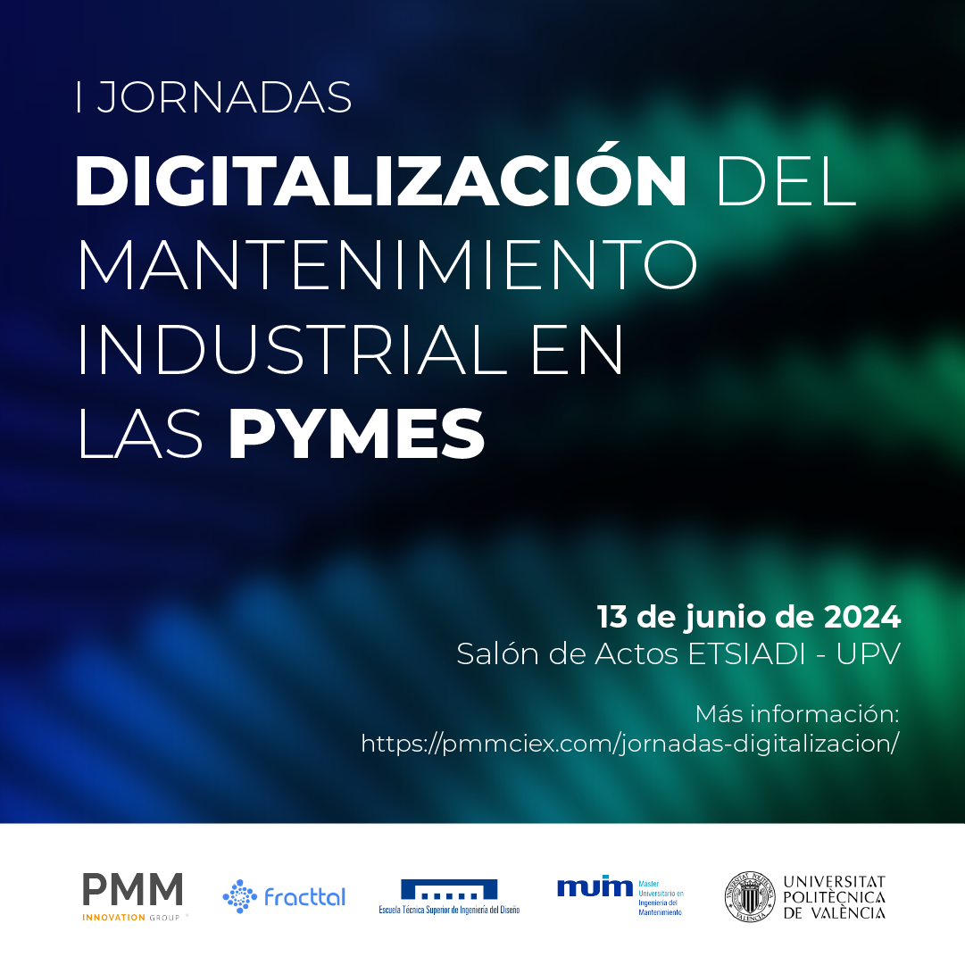 1as JORNADAS DE DIGITALIZACIÓN DEL MANTENIMIENTO INDUSTRIAL EN LAS PYMES - Valencia, 13 de junio 2024 (nueva fecha) 1as JORNADAS DE DIGITALIZACIÓN DEL MANTENIMIENTO INDUSTRIAL EN LAS PYMES - Valencia, 13 de junio 2024 (nueva fecha)